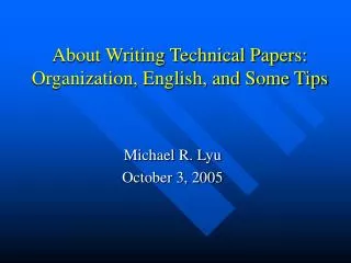 About Writing Technical Papers: Organization, English, and Some Tips