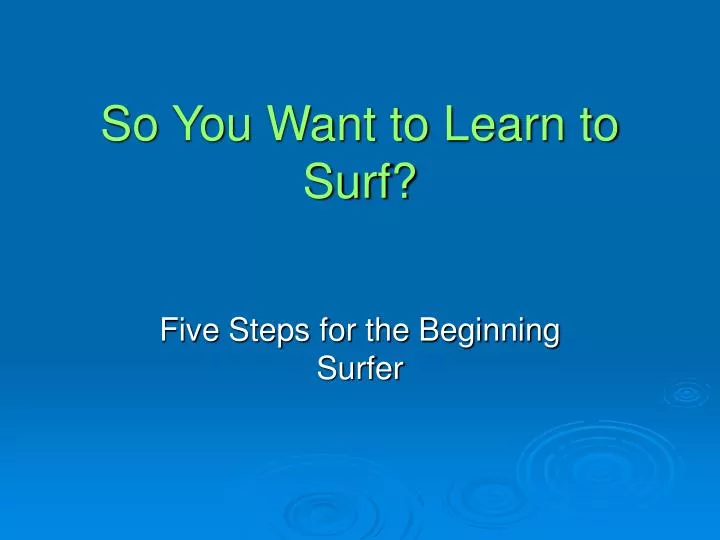 so you want to learn to surf
