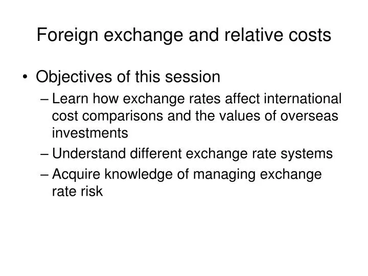 foreign exchange and relative costs