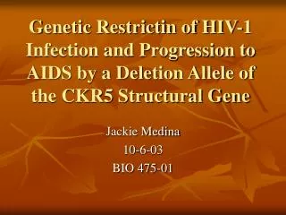 Genetic Restrictin of HIV-1 Infection and Progression to AIDS by a Deletion Allele of the CKR5 Structural Gene