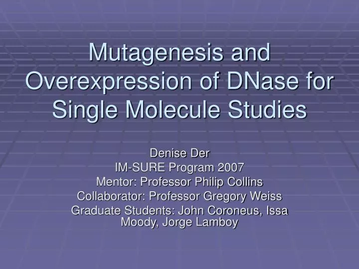 mutagenesis and overexpression of dnase for single molecule studies