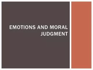 Emotions and moral judgment
