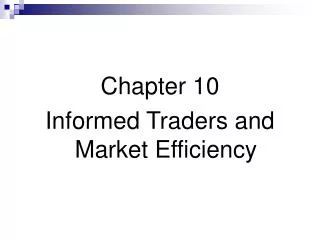 Chapter 10 Informed Traders and Market Efficiency