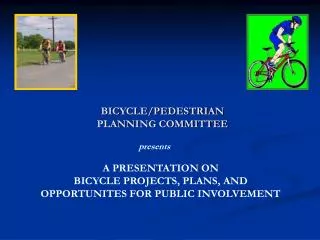 A PRESENTATION ON BICYCLE PROJECTS, PLANS, AND OPPORTUNITES FOR PUBLIC INVOLVEMENT