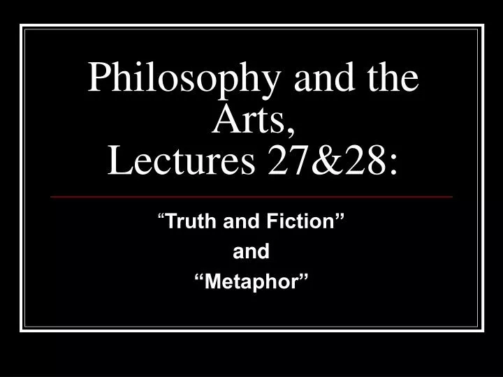 philosophy and the arts lectures 27 28
