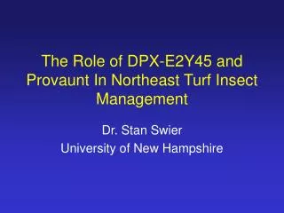 The Role of DPX-E2Y45 and Provaunt In Northeast Turf Insect Management