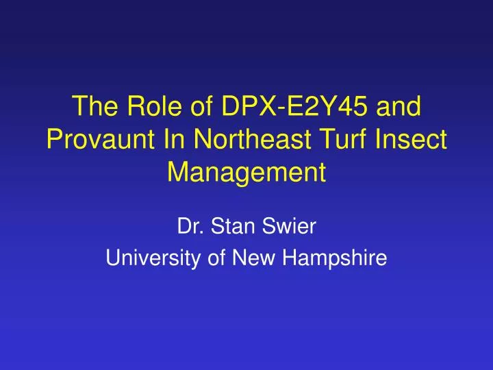 the role of dpx e2y45 and provaunt in northeast turf insect management