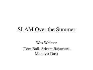 SLAM Over the Summer