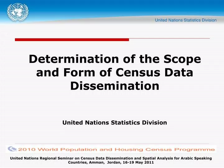 determination of the scope and form of census data dissemination united nations statistics division