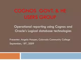 COGNOS GOVT. &amp; HE USERS GROUP