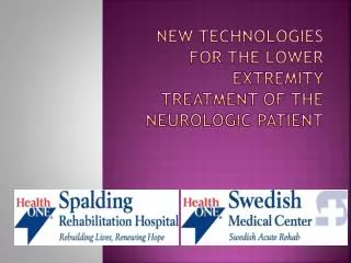New Technologies for the lower extremity treatment of the neurologic patient