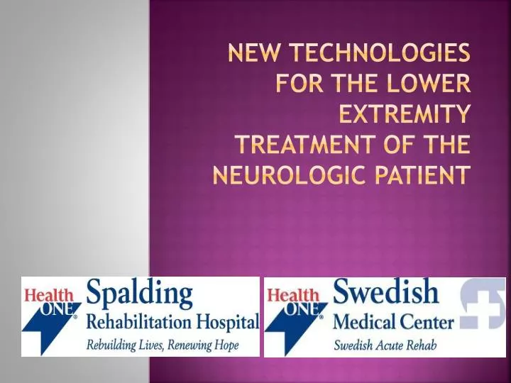 new technologies for the lower extremity treatment of the neurologic patient