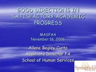 GOOD DIRECTIONS IN SATISFACTORY ACADEMIC PROGRESS MASFAA November 16, 2006