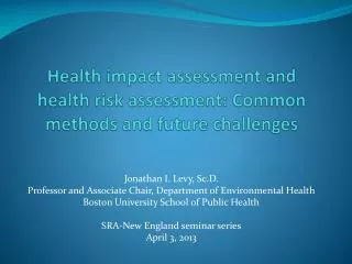 Health impact assessment and health risk assessment: Common methods and future challenges