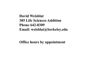 David Weisblat 385 Life Sciences Addition Phone 642-8309 Email: weisblat@berkeley.edu