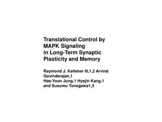 Translational Control by MAPK Signaling in Long-Term Synaptic Plasticity and Memory Raymond J. Kelleher III,1,2 Arvind
