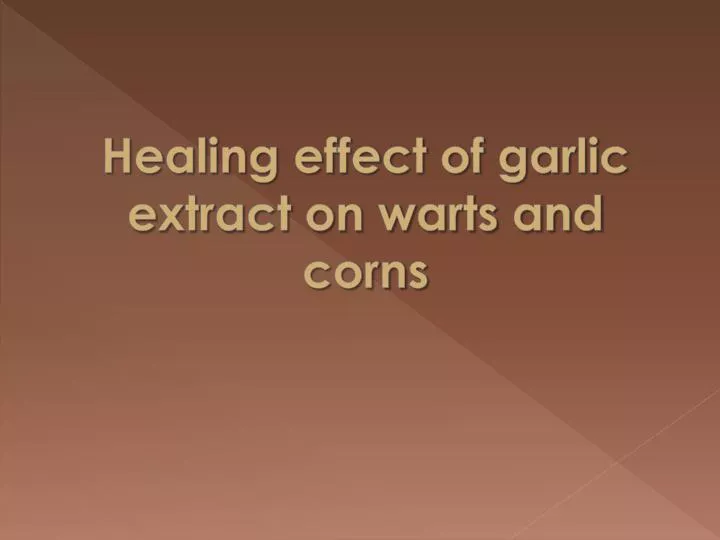 healing effect of garlic extract on warts and corns