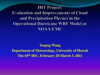 JHT Project: Evaluation and Improvements of Cloud and Precipitation Physics in the Operational Hurricane WRF Model at NO