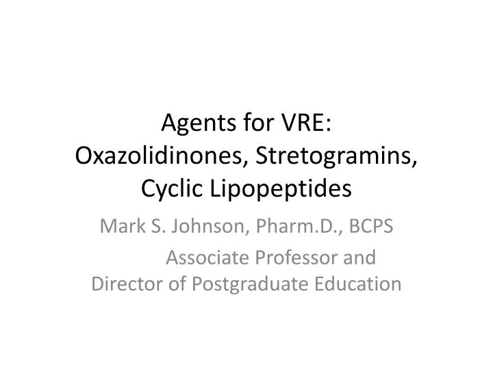 agents for vre oxazolidinones stretogramins cyclic lipopeptides