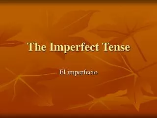 The Imperfect Tense