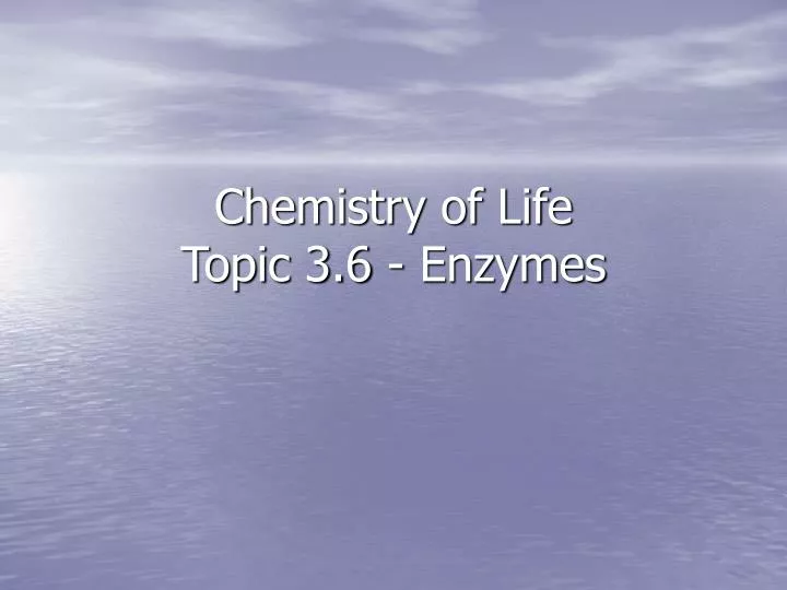 chemistry of life topic 3 6 enzymes