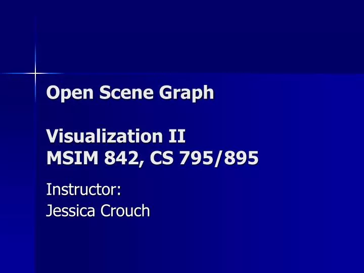 open scene graph visualization ii msim 842 cs 795 895