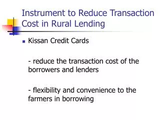 Instrument to Reduce Transaction Cost in Rural Lending
