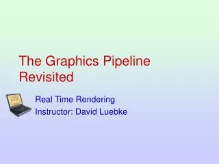 The Graphics Pipeline Revisited