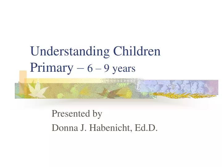 understanding children primary 6 9 years