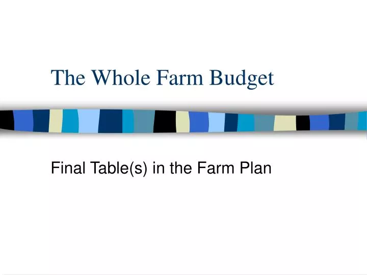 the whole farm budget