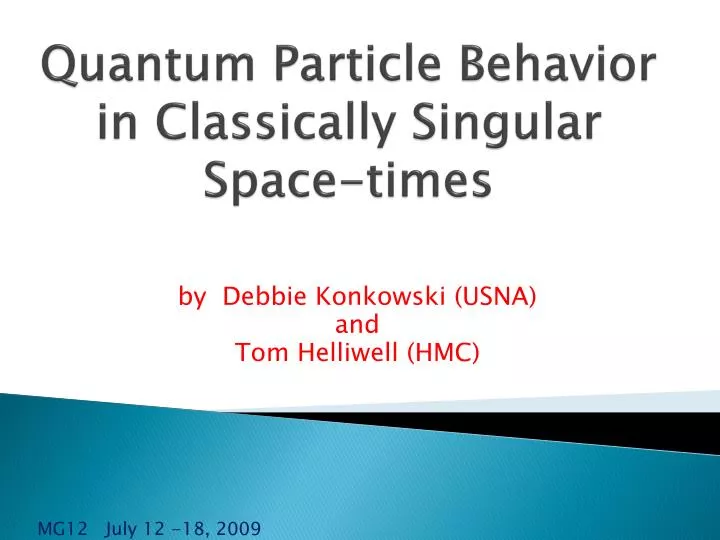 quantum particle behavior in classically singular space times