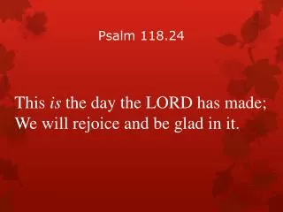 Psalm 118.24