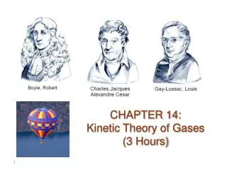 CHAPTER 14: Kinetic Theory of Gases (3 Hours)