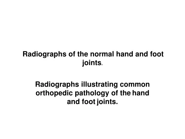 radiographs of the normal hand and foot joints