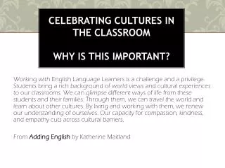 Celebrating Cultures in the classroom Why is this important?