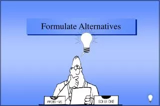 formulate alternatives