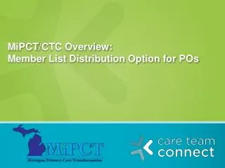 MiPCT /CTC Overview: Member List Distribution Option for POs