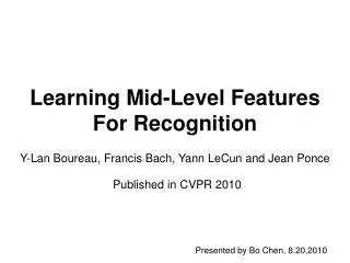Learning Mid-Level Features For Recognition