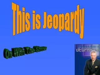This is Jeopardy