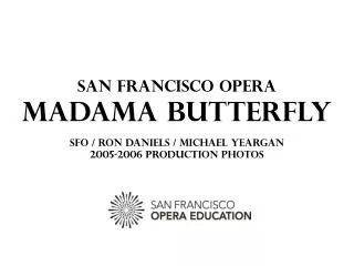 San Francisco Opera Madama Butterfly SFO / Ron Daniels / Michael Yeargan 2005-2006 PRODUCTION PHOTOS