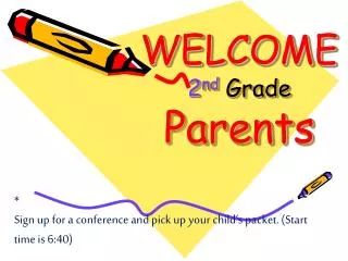 WELCOME 2 nd Grade Parents