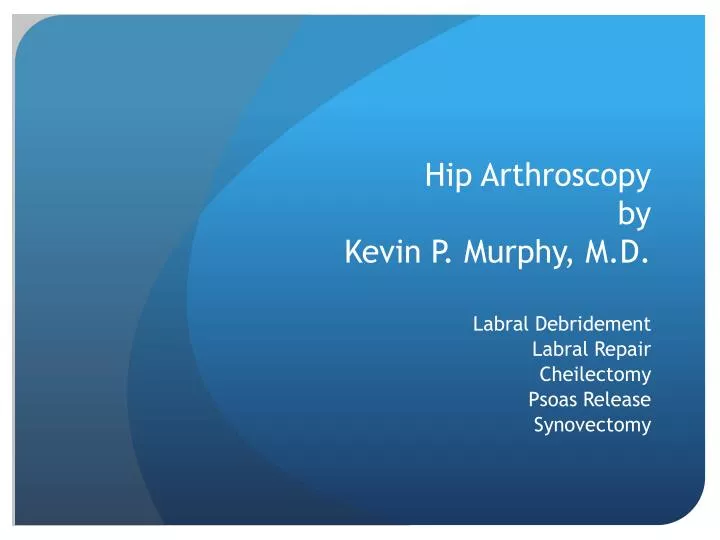 hip arthroscopy by kevin p murphy m d