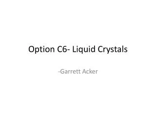 Option C6- Liquid Crystals
