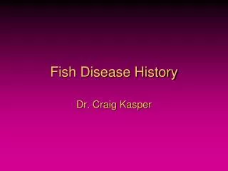Fish Disease History