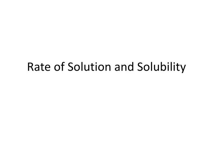 rate of solution and solubility