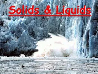 solids liquids