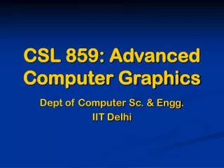 CSL 859: Advanced Computer Graphics