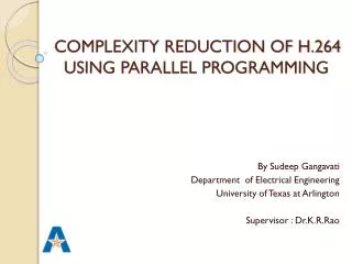 COMPLEXITY REDUCTION OF H.264 USING PARALLEL PROGRAMMING