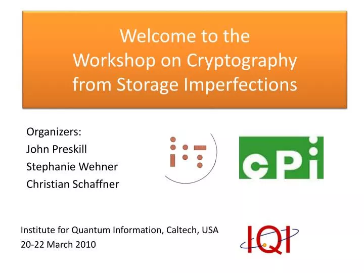 welcome to the workshop on cryptography from storage imperfections
