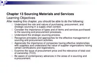 Chapter 13 Sourcing Materials and Services Learning Objectives After reading this chapter, you should be able to do the
